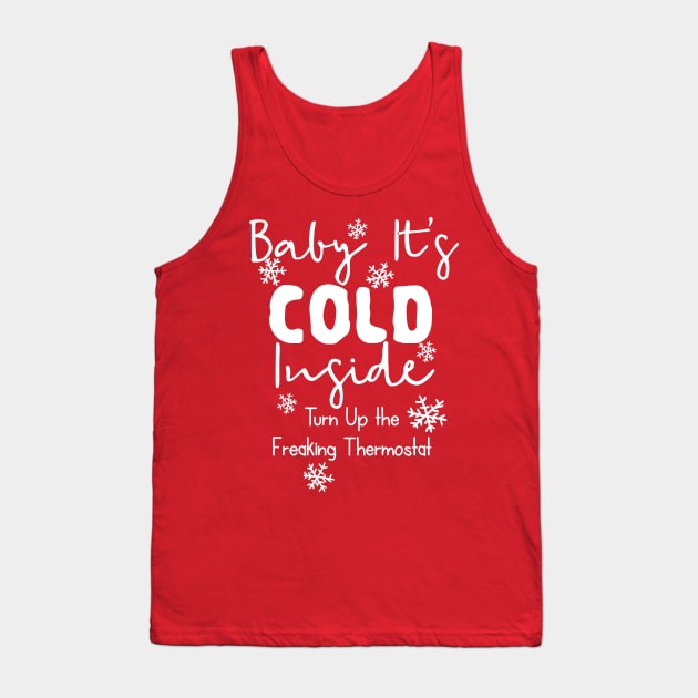 Baby It's Cold Inside Tank Top by 4Craig